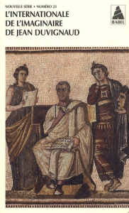 Internationale de l'imaginaire Nouvelle série N° 23 : L'Internationale de l'imaginaire de Jean Duvig - Duvignaud Jean ; Vidal Laurent ; Martinière Guy ;