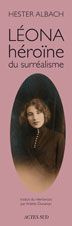 Léona, héroïne du surréalisme - Albach Hester ; Ounanian Arlette