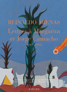 Lettres à Margarita et Jorge Camacho (1967-1990) - Arenas Reinaldo ; Schulman Aline ; Camacho Margari