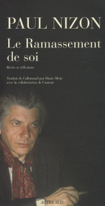 Le Ramassement de soi. Récits et réflexions - Nizon Paul ; Meur Diane