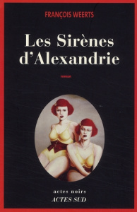 Les Sirènes d'Alexandrie - Weerts François