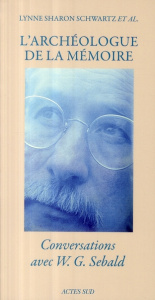 L'archéologue de la mémoire. Conversations avec W.G. Sebald - Schwartz Lynne Sharon ; Franklin Ruth ; Parks Tim