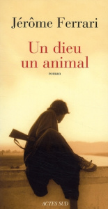 Un dieu un animal - Ferrari Jérôme
