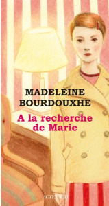 A la recherche de Marie - Bourdouxhe Madeleine