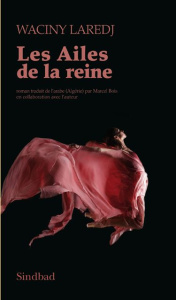Les Ailes de la reine - Laredj Waciny ; Bois Marcel