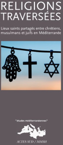 Religions traversées. Lieux saints partagés entre chrétiens, musulmans et juifs en Méditerranée - Albera Dionigi ; Couroucli Maria