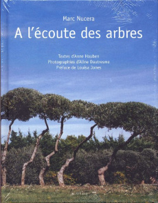 A l'écoute des arbres - Nucera Marc ; Hauben Anne ; Dautresme Aline ; Jone