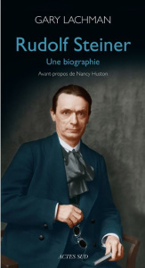 Rudolf Steiner. Une biographie - Lachman Gary ; Piot Christine ; Huston Nancy