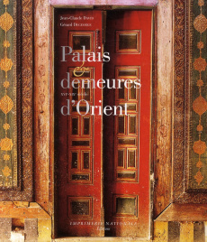Palais et demeures d'Orient. XVIe-XIXe siècle - Degeorge Gérard ; David Jean-Claude