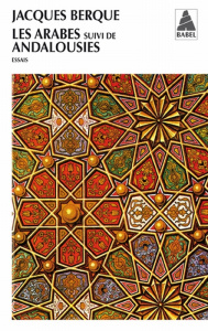 Les Arabes suivi de Andalousies - Berque Jacques
