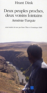 Deux peuples proches, deux voisins lointains. Arménie-Turquie - Dink Hrant ; Kéhayan Jean ; Mahçupyan Etyen ; Ulke
