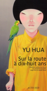 Sur la route à dix-huit ans. Et autres nouvelles - Yu Hua ; Guyvallet Jacqueline ; Pino Angel ; Rabut