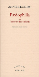 Paedophilia. Ou l'amour des enfants - Leclerc Annie ; Huston Nancy