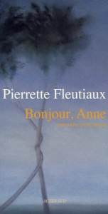 Bonjour, Anne. Chronique d'une amitié - Fleutiaux Pierrette