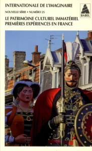 Internationale de l'imaginaire Nouvelle série N° 25 : Le patrimoine culturel immatériel, premières e - Hottin Christian