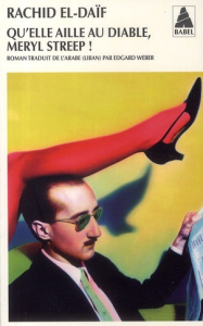 Qu'elle aille au diable, Meryl Streep ! - El-Daïf Rachid ; Weber Edgard