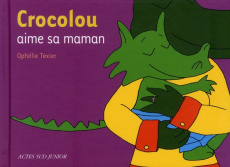 Crocolou : Crocolou aime sa maman - Texier Ophélie