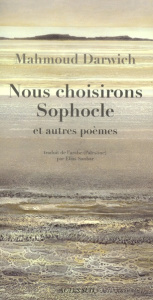 Nous choisirons Sophocle et autres poèmes - Darwich Mahmoud ; Sanbar Elias