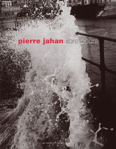 Pierre Jahan : Libre cours - Jahan Pierre