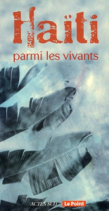 Haïti. Parmi les vivants - Berrouet Sarah ; Bolivar Faubert ; Boutaud de la C