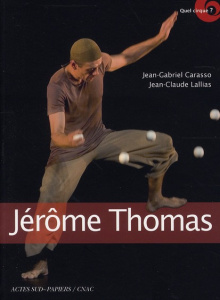 Jérôme Thomas. Jongleur d'âme - Carasso Jean-Gabriel ; Lallias Jean-Claude ; Thoma