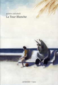 La Tour Blanche. Le livre des étés - Auladell Pablo ; Mitaine Benoît