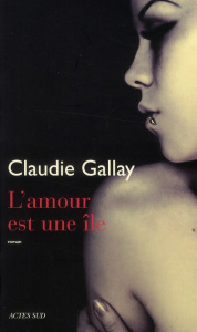 L'amour est une île - Gallay Claudie