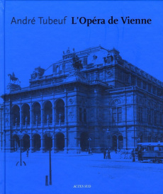 L'opéra de Vienne - Tubeuf André ; Meyer Dominique