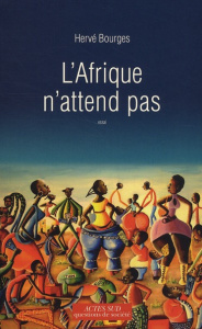 L'Afrique n'attend pas - Bourges Hervé