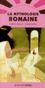 La mythologie romaine - Noiville Florence ; Gateau Yasmine