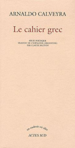 Le cahier grec - Calveyra Arnaldo ; Bleton Claude
