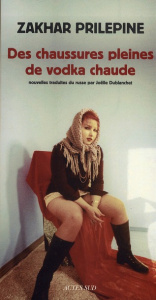 Des chaussures pleines de vodka chaude - Prilepine Zakhar ; Dublanchet Joëlle
