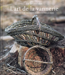 L'art de la vannerie. Technique et tradition du panier périgourdin, avec 1 DVD - Seidenfaden Eva