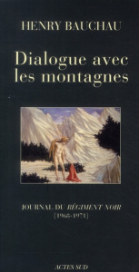 Dialogue avec les montagnes. Journal du Régiment noir (1968-1971) - Bauchau Henry