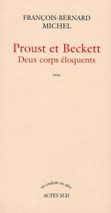 Proust et Beckett. Deux corps éloquents - Michel François-Bernard