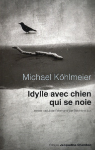 Idylle avec chien qui se noie - Köhlmeier Michael ; Lux Stéphanie