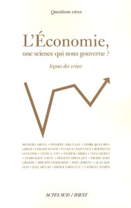 L'économie, une science qui nous gouverne ? Leçons de crises - Aréna Richard ; Askenazy Philippe ; Benghozi Pierr
