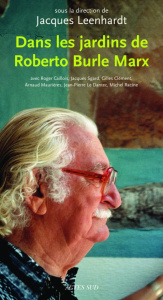 Dans les jardins de Roberto Burle Marx. Edition revue et augmentée - Leenhardt Jacques ; Caillois Roger ; Sgard Jacques