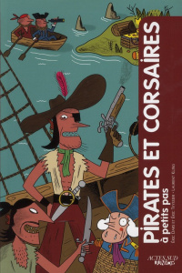 Pirates et corsaires à petits pas - Dars Eric ; Teyssier Eric ; Kling Laurent