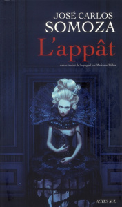 L'appât - Somoza José-Carlos ; Millon Marianne