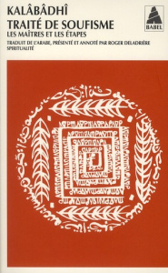 Traité de soufisme. Les maîtres et les Etapes - KALABADHI