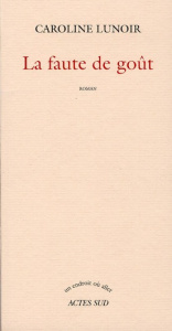 La faute de goût - Lunoir Caroline