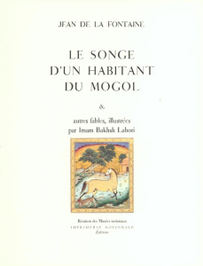Le songe d'un habitant du Mogol et autres fables - Bakhsh Imam ; La Fontaine Jean de
