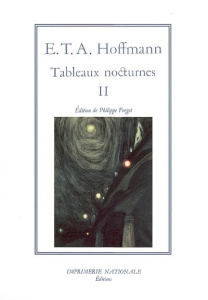 Tableaux nocturnes. Tome 2 - Hoffmann Ernst Theodor Amadeus ; Forget Philippe