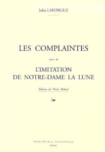 Les complaintes, suivi de l'imitation de notre-dame la lune - Laforgue Jules