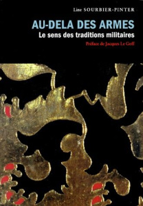 Au-dela des armes. Le sens des traditions militaires - Sourbier-Pinter Line