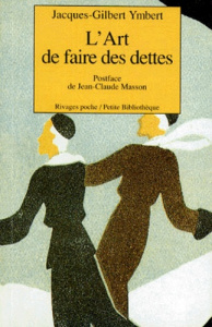L'art de faire des dettes - Ymbert Jacques-Gilbert