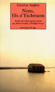 Nous, fils d'Eichmann. Lettre ouverte à Klaus Eichmann - Anders Günther ; Cornille Sabine ; Ivernel Philipp
