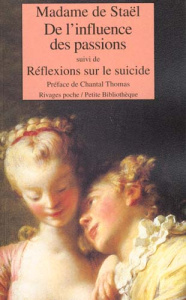 De l'influence des passions. suivi de Réflexions sur le suicide - DE STAEL/THOMAS