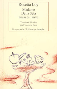 Madame Della Seta aussi est juive - Loy Rosetta